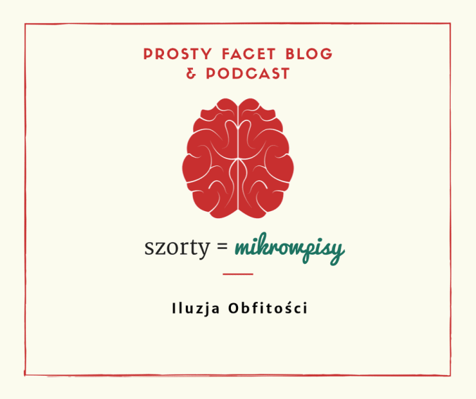 FB Prosty Facet - Iluzja obfitosci iluzja obfitości