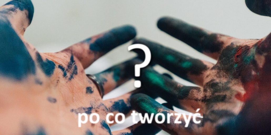sens-tworzenia jaki jest sens tworzenia