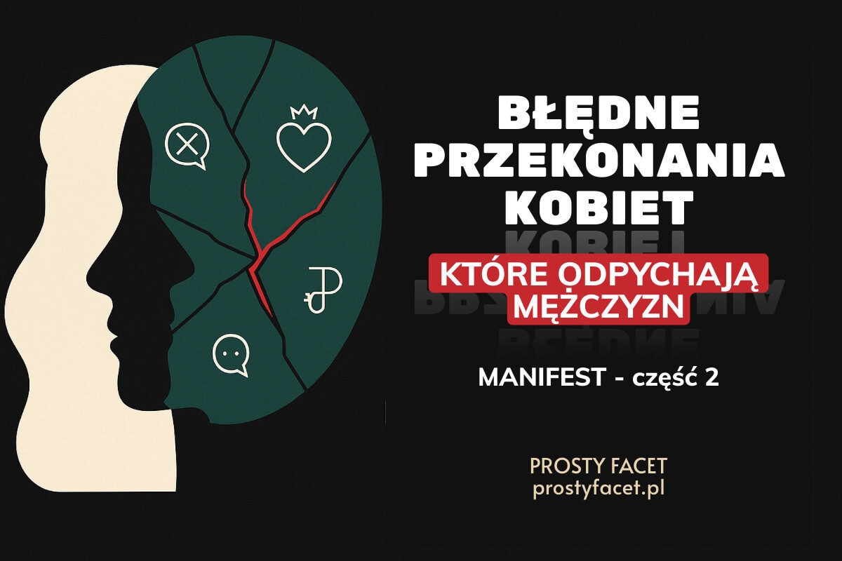 Ukryte założenia kobiet, które odpychają mężczyzn - cz. 2 manifestu